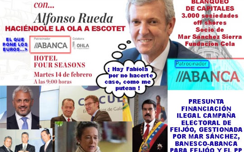Exclusiva; El dinero de las Cajas de Ahorros ahora BANESCO-ABANCA a nombre de Escotet, sirven para financiar la campaña política gestionada por Mar Sánchez Sierra para el PP y Feijóo.