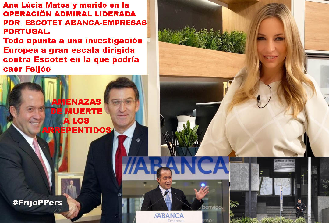 Xornal Galicia - Nuevas investigaciones Operación Admiral, ABANCA-EMPRESAS  apuntan a Lúcia Matos y el marido bajo amenazas de muerte si hablan.